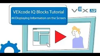 VEXcode IQ Blocks - 4. Displaying Information on the Screen