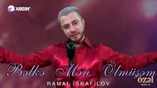 Ramal İsrafilov - Bəlkə Mən Ölmüşəm