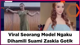 Viral Model Ngaku Dihamili Suami Zaskia Gotik, Kok bisa??