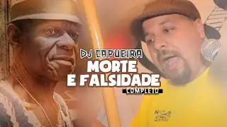DJ CAPUEIRA | MORTE E FALSIDADE | COMPLETO