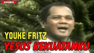 YOUKE FRITZ - YESUS KEKUATANKU | Lagu Rohani