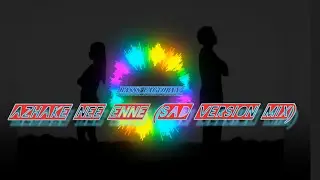 Azhake Nee Enne (Sad version Mix)