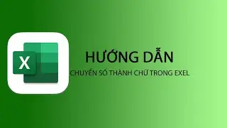 Hướng dẫn chuyển đổi số thành chữ trong Exel bằng công thức