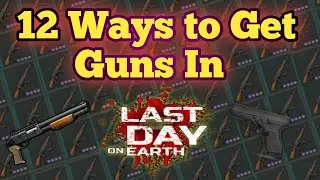 12 Ways to Get Guns in LDOE / How to get guns in last day on earth ?