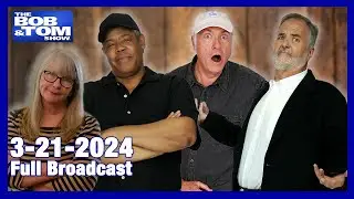 The BOB & TOM Show for March 21, 2024