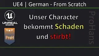 UE4/Unreal Engine 4|German|v4.24.2|From Scratch – #11 Unser Character bekommt Schaden und stirbt!