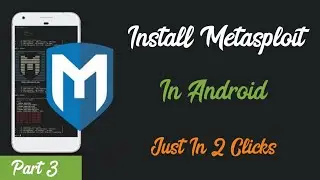 Install Metasploit in Android Device In 2 click || Part 3 ||