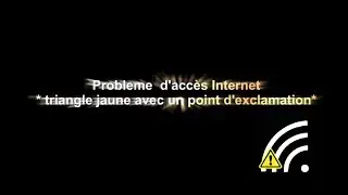 Pas d'accès internet (wifi) et  point d'exclamation dans triangle jaune