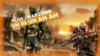 WARZONE | Uh Ihh Uh ah ah