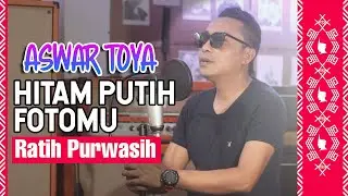 COVER LAGU NOSTALGIA PALING DICARI / ASWAR TOYA - HITAM PUTIH FOTOMU (RATIH PURWASIH) / TERBARU 2023