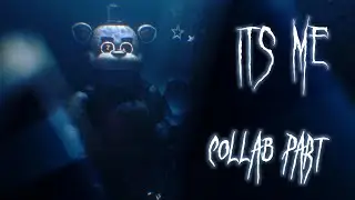 [FNAF/SFM] Its Me - Collab Part For Yellow Bear