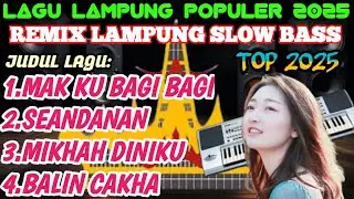 LAGU LAMPUNG POPULER REMIX LAMPUNG SLOW BASS TOP 2025 PAS UNTUK TEMAN SANTAI