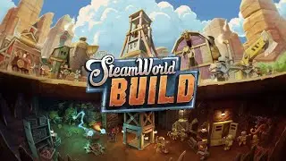 Steamworld Build   Demo pt 1