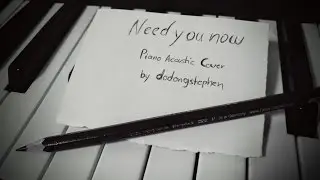 Need you now - Lady Antebellum (Piano Acoustic Cover) + Instrumental