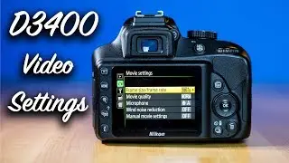Nikon D3400 Video Settings Tutorial // How To Shoot Video With the D3400