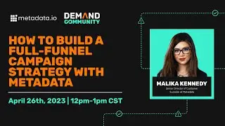 How to Build a Full-Funnel Campaign strategy with Metadata