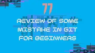 11_Git Tutorial: Common Mistakes Beginners Make & How to Fix Them