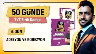 Adezyon ve kohezyon konu anlatımı | 6.gün 1.video | 2025