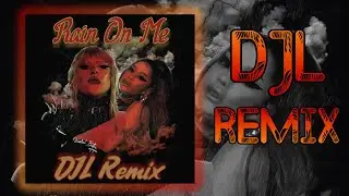 Rain On Me (DJL Remix) - Lady Gaga & Ariana Grande (DJL Records) [Deep House Remix]