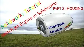 SolidWorks tutorial how to sketch and assemble jet engine part :-3. Housing