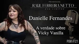 DANIELLE FERNANDES - A VERDADE sobre VICKY VANILLA - SEM LIMITES 