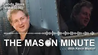 THE Mason Minute podcast: Candy Store (MM 5036)
