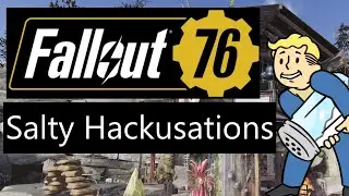 Fallout 76 - Salty hackusations