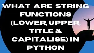 What are String Functions  Lower, Upper, Title & Capitalize Functions in Python-18