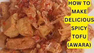 HOW TO MAKE DELICIOUS SPICY TOFU | STELLA NDUKAIFE