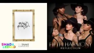 AlunaGeorge & DJ Snake vs. Fifth Harmony ft. Kid Ink - You Know You're Worth It