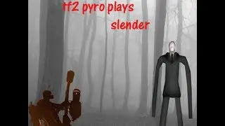 TF2 Pyro Plays Slender