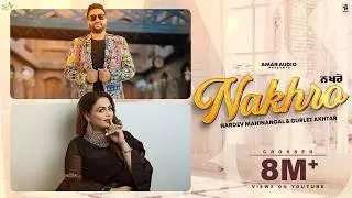 Nakhro | Hardev Mahinangal & Gurlez Akhtar | New Punjabi Song 2024 | Latest Punjabi Songs 2024