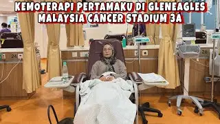KEMOTERAPI PERTAMAKU DI GLENEAGLES PENANG MALAYSIA - BIAYA & PROSEDURNYA
