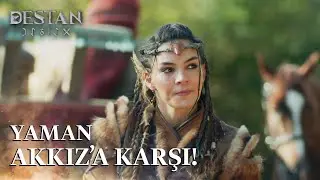 Akkız, Yaman'a meydan okuyor! - Destan