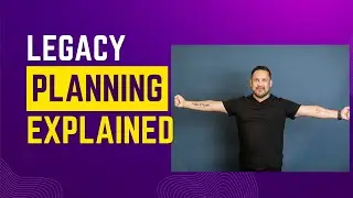 Legacy planning Explained