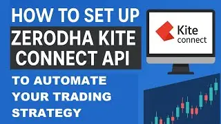 How to set up Zerodha Kite Connect API to Automate your trading Strategy