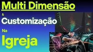 3º Part - Importância da Multi Dimensão & Customização nas Igrejas 🔴 Excesso de Programações