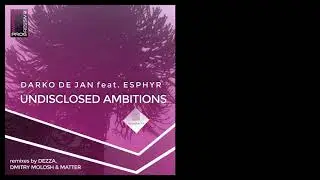 Darko De Jan feat. Esphyr - Undisclosed Ambitions (Dmitry Molosh Remix)