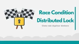 [Arquitetura] Resolvendo Race Condition com Distributed Lock 🔒