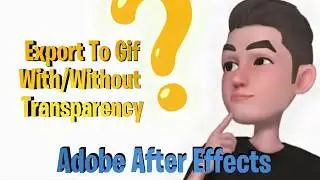 How To Export Gif With Or Without Transparency Adobe After Effects