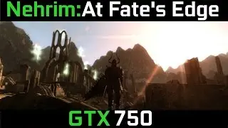 Nehrim: At Fate's Edge - GTX 750 + I3-2130
