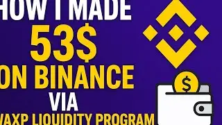 HOW I MADE SOME DOLLARS ON BINANCE VIA THE WAXP LIQUIDITY POOL PROGRAM 