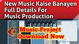 New Music Kaise Banayen || Full Details For Music Production || Cubase 5 Music Project Download Now
