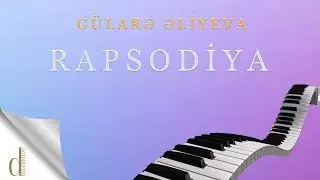 Gülarə Əliyeva - Rapsodiya