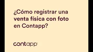 ¿Cómo registrar una venta física en foto en ContApp?