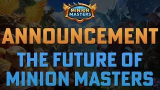 Announcement: The Future of Minion Masters