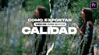 Como EXPORTAR vídeos con MAYOR CALIDAD (Tutorial Adobe Premier Pro)