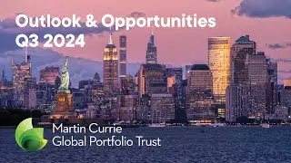 Global Opportunities & Outlook: Martin Currie Global Portfolio Trust