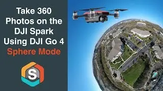 DJI Spark Sphere Mode - Take 360 Immersive Photos - Mobile Work Flow
