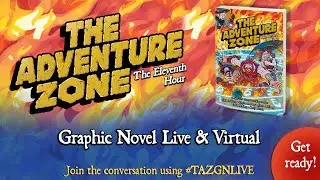 The Adventure Zone Graphic Novel: The Eleventh Hour - Live & Virtual!
